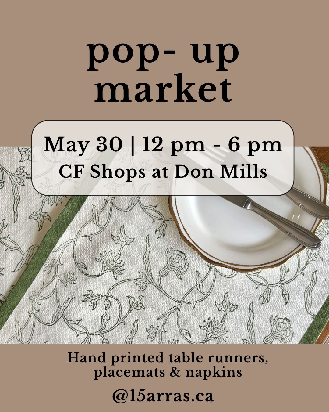 Image description: Promotional poster for the 15 Arras summer pop-up market in Toronto on May 30 from 12–6 PM at CF Shops at Don Mills. The poster features hand-printed home decor including table runners, placemats, and napkins.